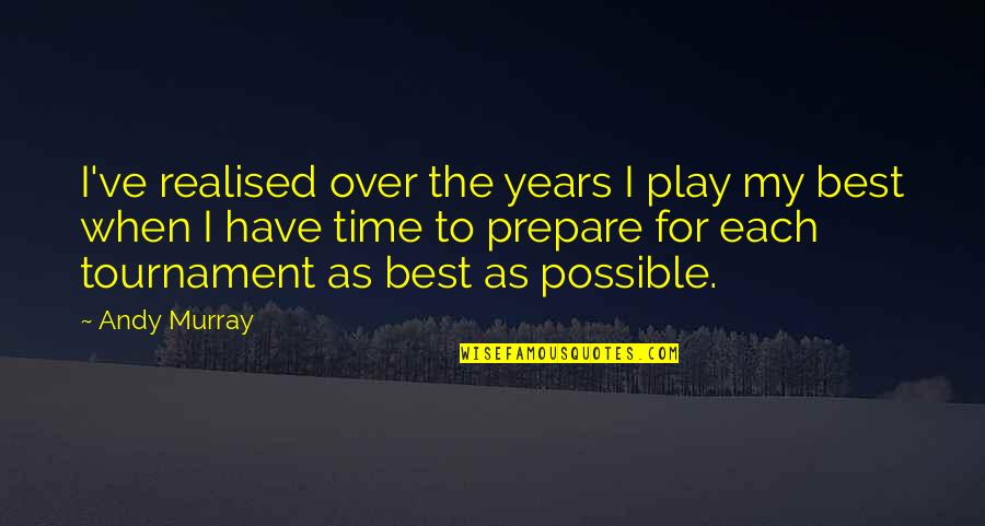 Discerning The Voice Of God Quotes By Andy Murray: I've realised over the years I play my Discerning The Voice Of God Quotes By Andy Murray: I've realised over the years I play my