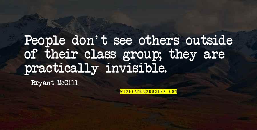 Discerning The Voice Of God Quotes By Bryant McGill: People don't see others outside of their class Discerning The Voice Of God Quotes By Bryant McGill: People don't see others outside of their class