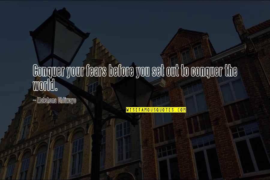 Discerning The Voice Of God Quotes By Matshona Dhliwayo: Conquer your fears before you set out to Discerning The Voice Of God Quotes By Matshona Dhliwayo: Conquer your fears before you set out to