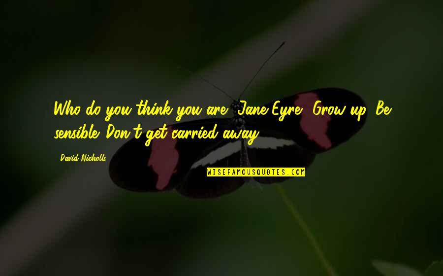 Discernir Imagen Quotes By David Nicholls: Who do you think you are, Jane Eyre?