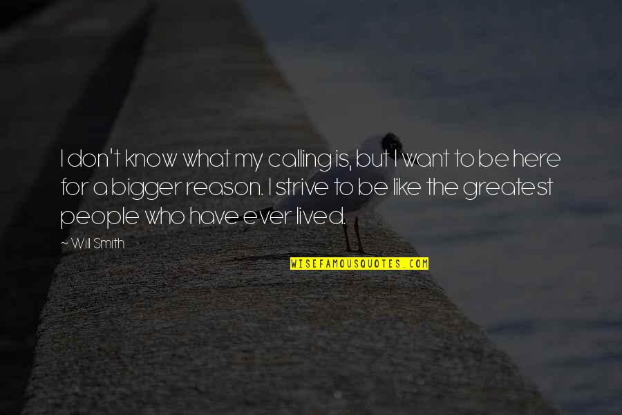 Discernir Significado Quotes By Will Smith: I don't know what my calling is, but Discernir Significado Quotes By Will Smith: I don't know what my calling is, but