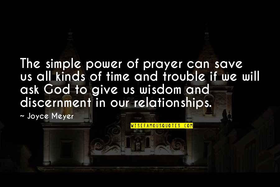 Discernment Quotes By Joyce Meyer: The simple power of prayer can save us