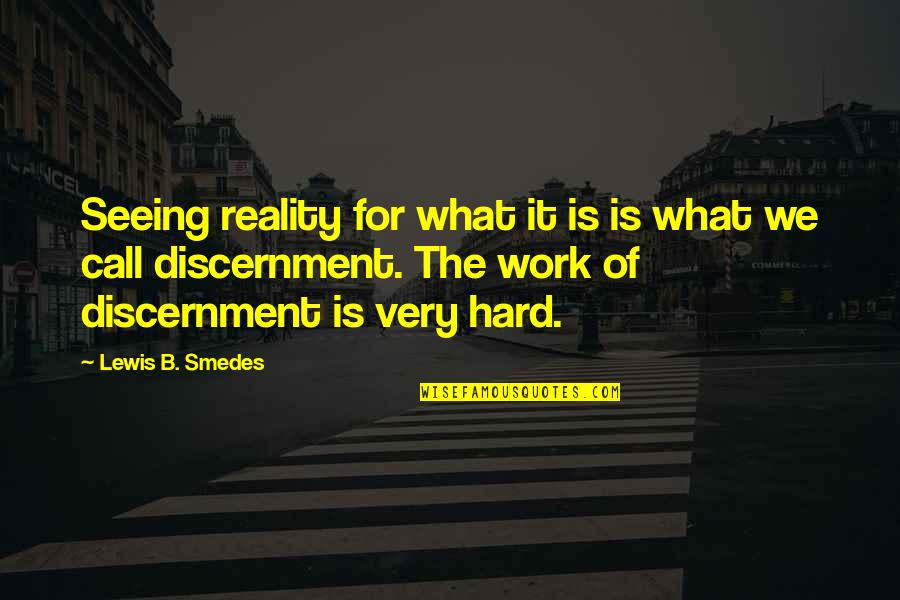 Discernment Quotes By Lewis B. Smedes: Seeing reality for what it is is what