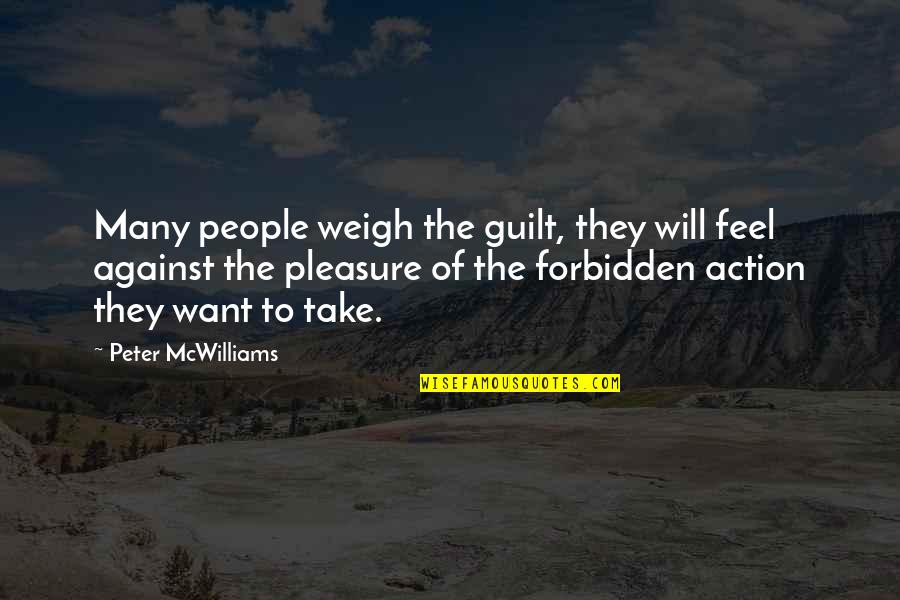 Dischargd Quotes By Peter McWilliams: Many people weigh the guilt, they will feel