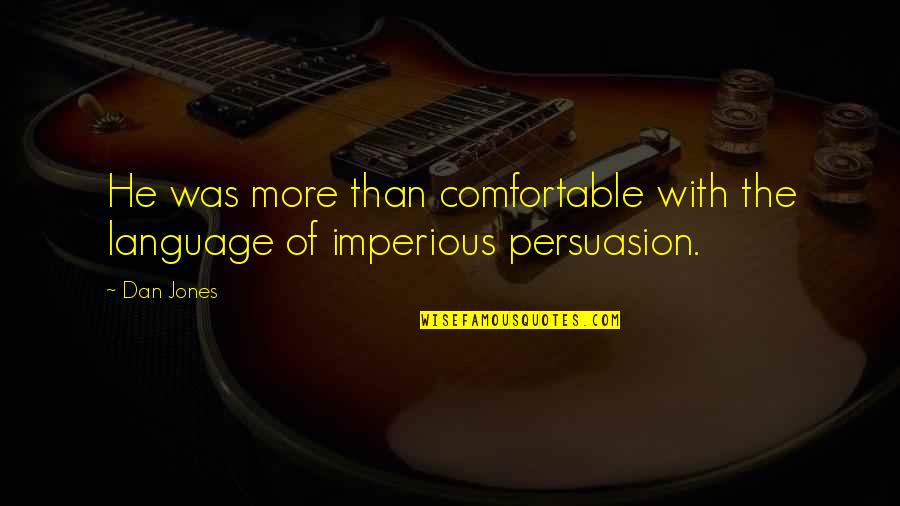 Discharge In Spanish Quotes By Dan Jones: He was more than comfortable with the language