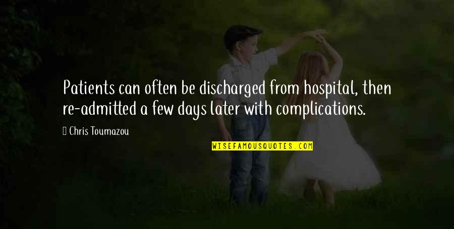 Discharged Quotes By Chris Toumazou: Patients can often be discharged from hospital, then