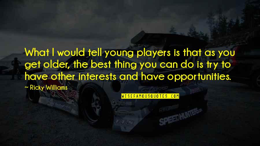 Discharging Chambers Quotes By Ricky Williams: What I would tell young players is that