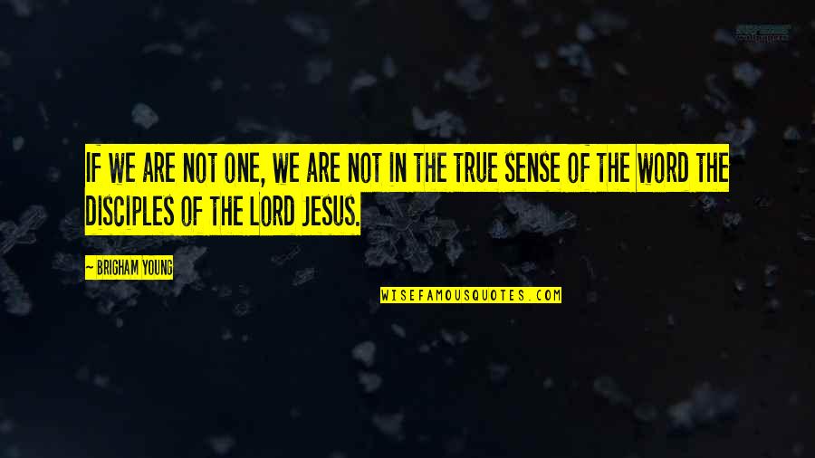 Disciple Quotes By Brigham Young: If we are not one, we are not Disciple Quotes By Brigham Young: If we are not one, we are not