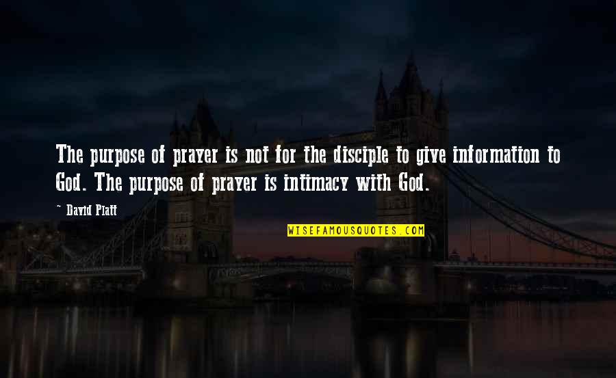 Disciple Quotes By David Platt: The purpose of prayer is not for the Disciple Quotes By David Platt: The purpose of prayer is not for the