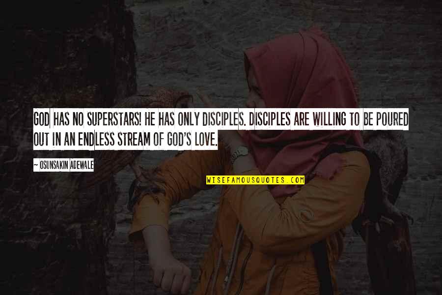 Disciple Quotes By Osunsakin Adewale: God has no superstars! He has only disciples. Disciple Quotes By Osunsakin Adewale: God has no superstars! He has only disciples.
