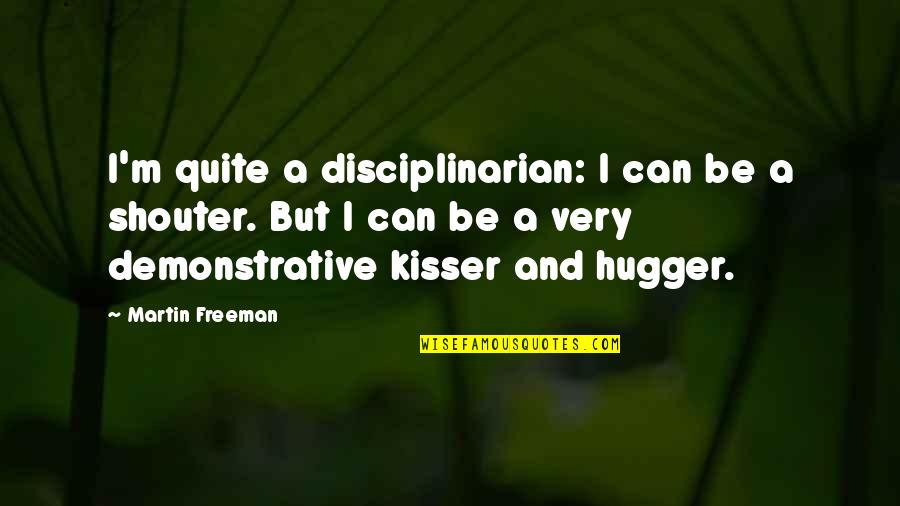 Disciplinarian Quotes By Martin Freeman: I'm quite a disciplinarian: I can be a