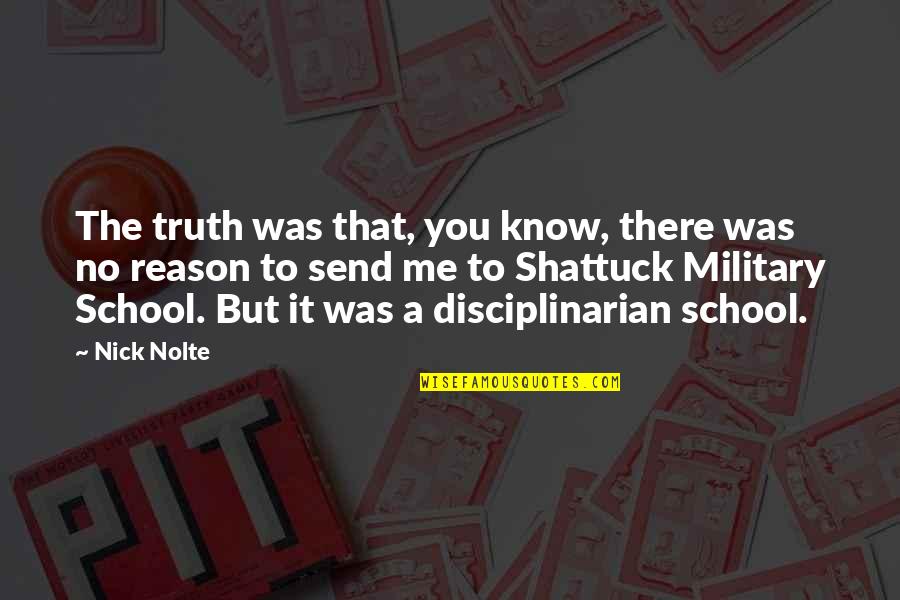 Disciplinarian Quotes By Nick Nolte: The truth was that, you know, there was