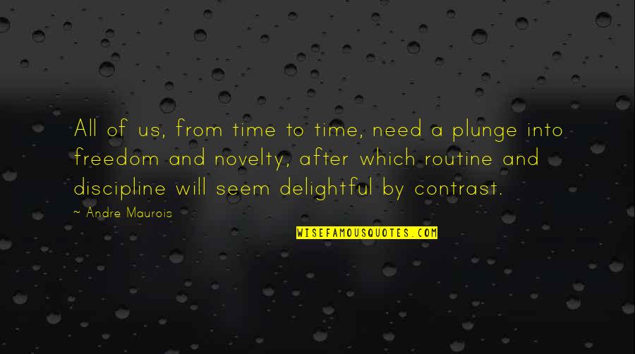Discipline And Freedom Quotes By Andre Maurois: All of us, from time to time, need