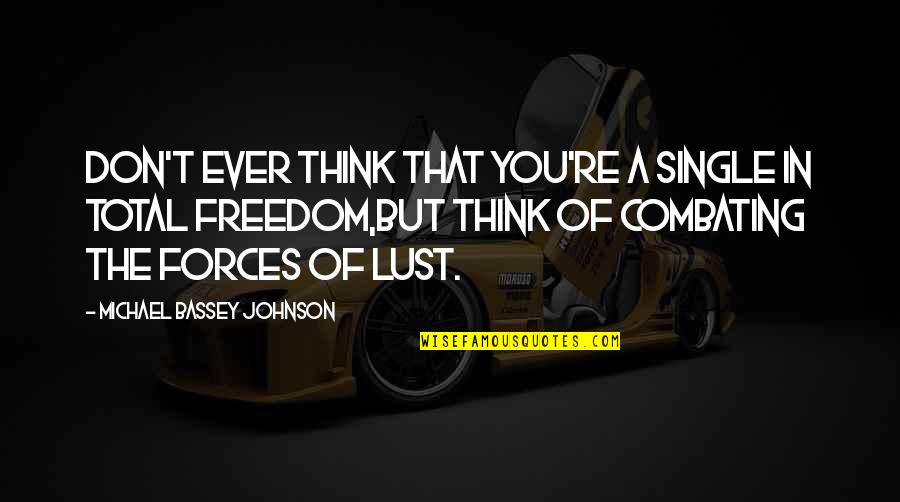 Discipline And Freedom Quotes By Michael Bassey Johnson: Don't ever think that you're a single in
