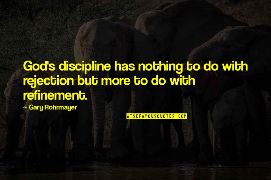 Discipline And Leadership Quotes By Gary Rohrmayer: God's discipline has nothing to do with rejection
