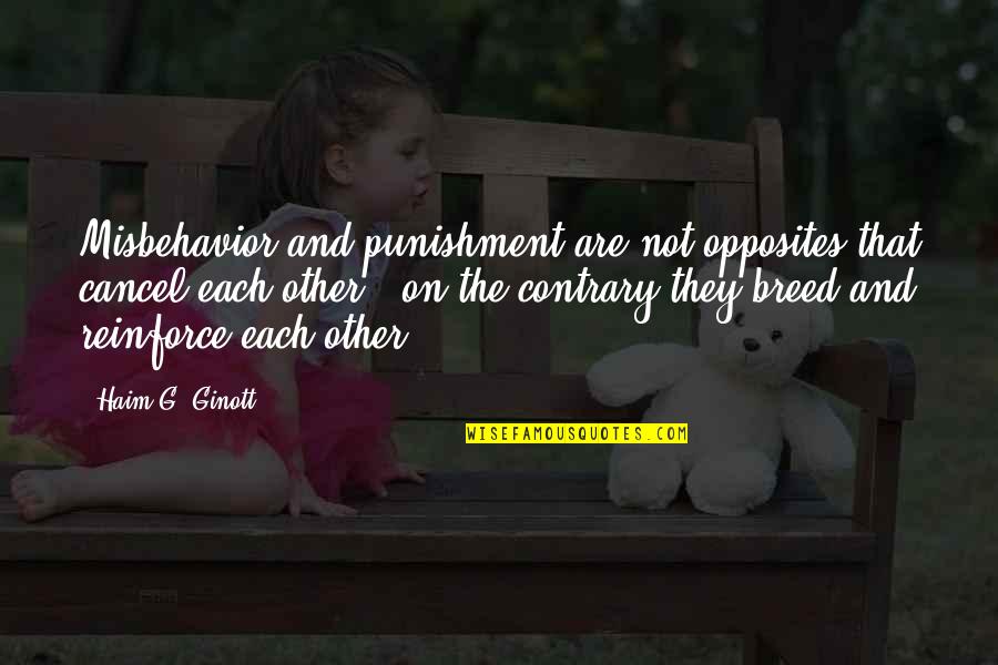 Discipline And Punishment Quotes By Haim G. Ginott: Misbehavior and punishment are not opposites that cancel Discipline And Punishment Quotes By Haim G. Ginott: Misbehavior and punishment are not opposites that cancel