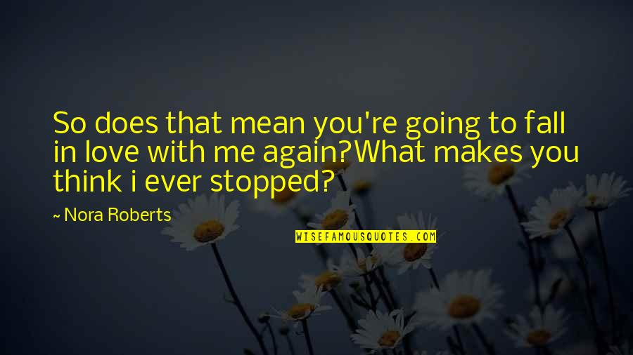 Discipline And Punishment Quotes By Nora Roberts: So does that mean you're going to fall Discipline And Punishment Quotes By Nora Roberts: So does that mean you're going to fall