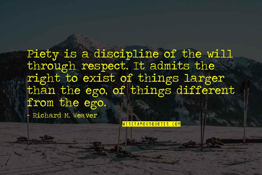 Discipline And Respect Quotes By Richard M. Weaver: Piety is a discipline of the will through
