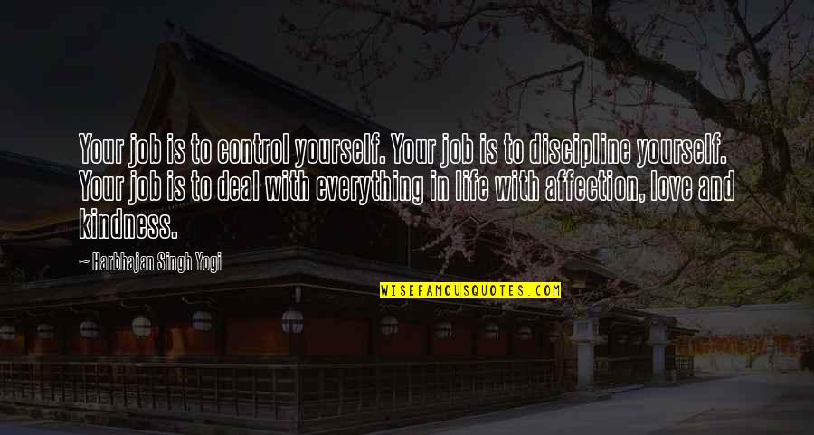Discipline In Life Quotes By Harbhajan Singh Yogi: Your job is to control yourself. Your job