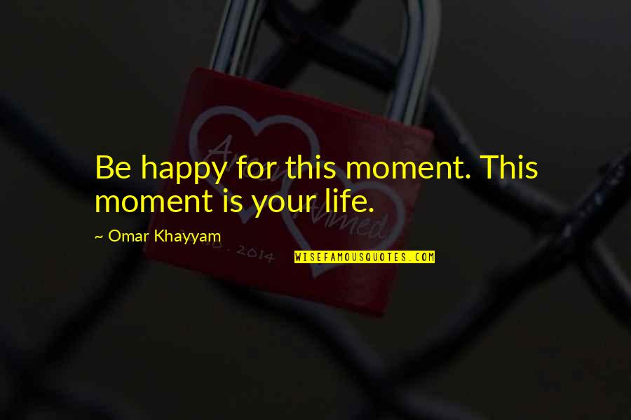 Discipline In Marathi Quotes By Omar Khayyam: Be happy for this moment. This moment is