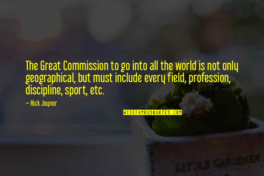 Discipline In Sports Quotes By Rick Joyner: The Great Commission to go into all the