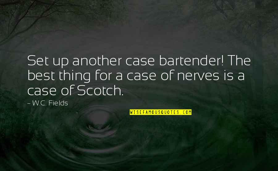 Discipline In The Army Quotes By W.C. Fields: Set up another case bartender! The best thing