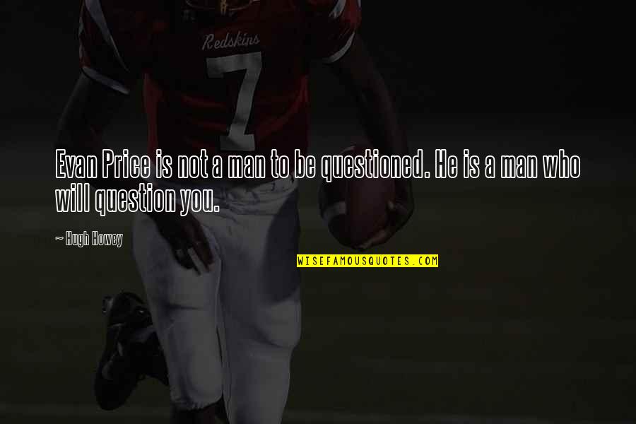 Discipline Jocko Willink Quotes By Hugh Howey: Evan Price is not a man to be