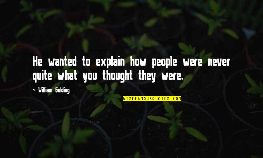 Discipline Jocko Willink Quotes By William Golding: He wanted to explain how people were never