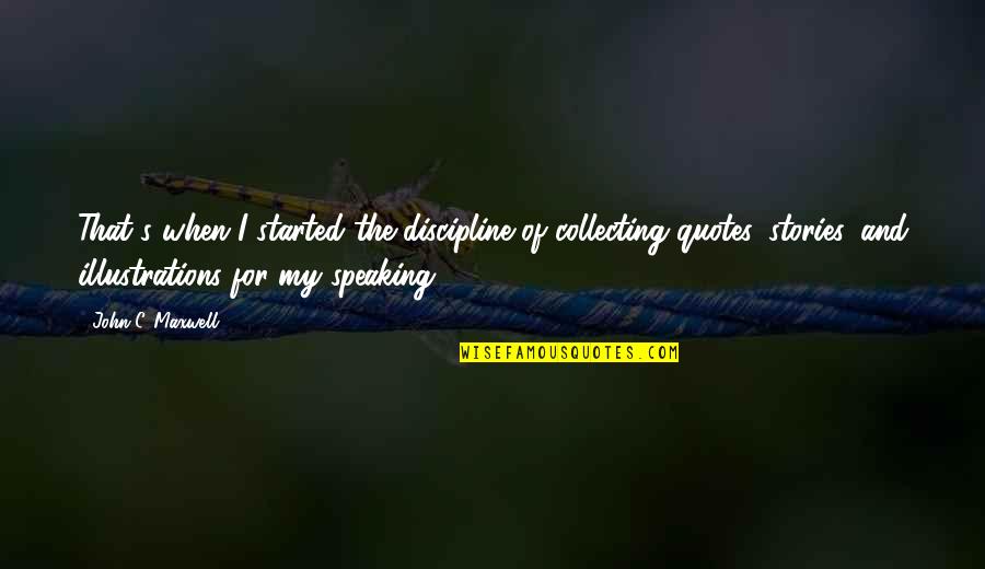 Discipline Quotes Quotes By John C. Maxwell: That's when I started the discipline of collecting