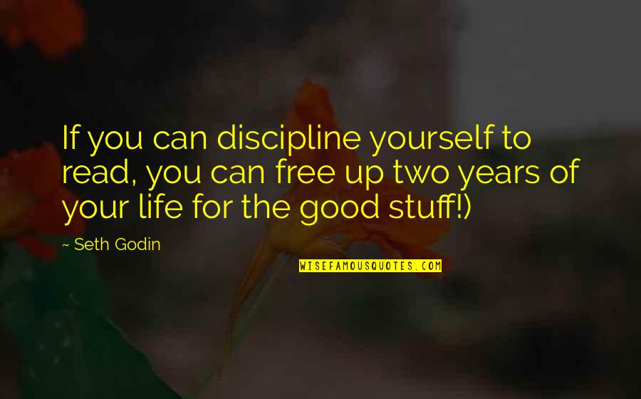 Discipline Yourself Quotes By Seth Godin: If you can discipline yourself to read, you Discipline Yourself Quotes By Seth Godin: If you can discipline yourself to read, you