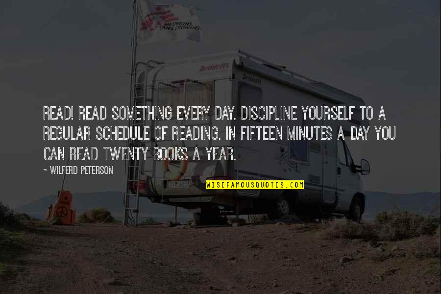 Discipline Yourself Quotes By Wilferd Peterson: Read! Read something every day. Discipline yourself to Discipline Yourself Quotes By Wilferd Peterson: Read! Read something every day. Discipline yourself to
