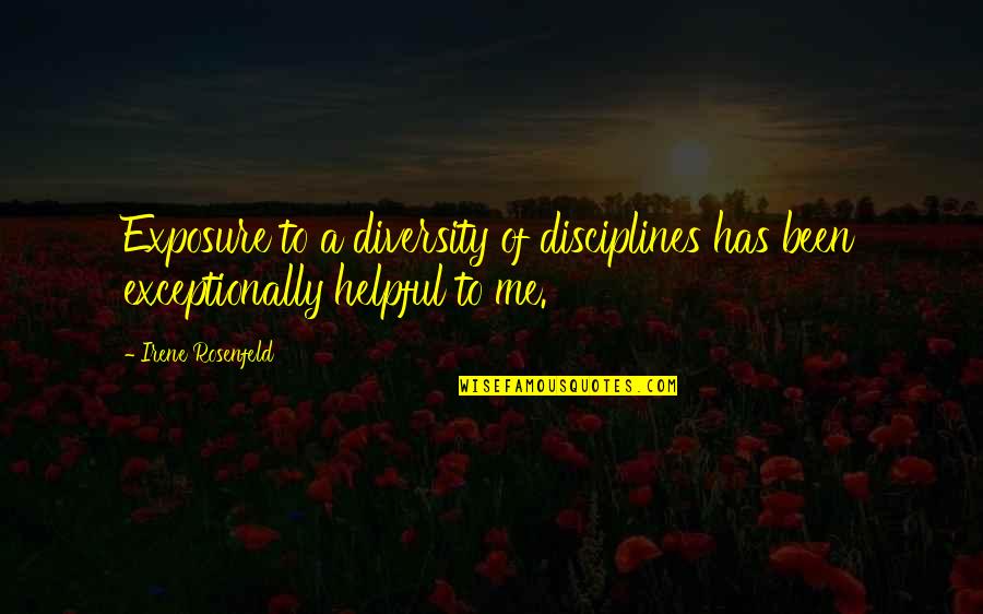 Disciplines Quotes By Irene Rosenfeld: Exposure to a diversity of disciplines has been