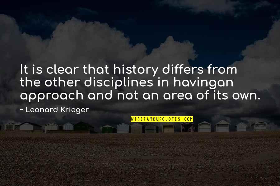 Disciplines Quotes By Leonard Krieger: It is clear that history differs from the
