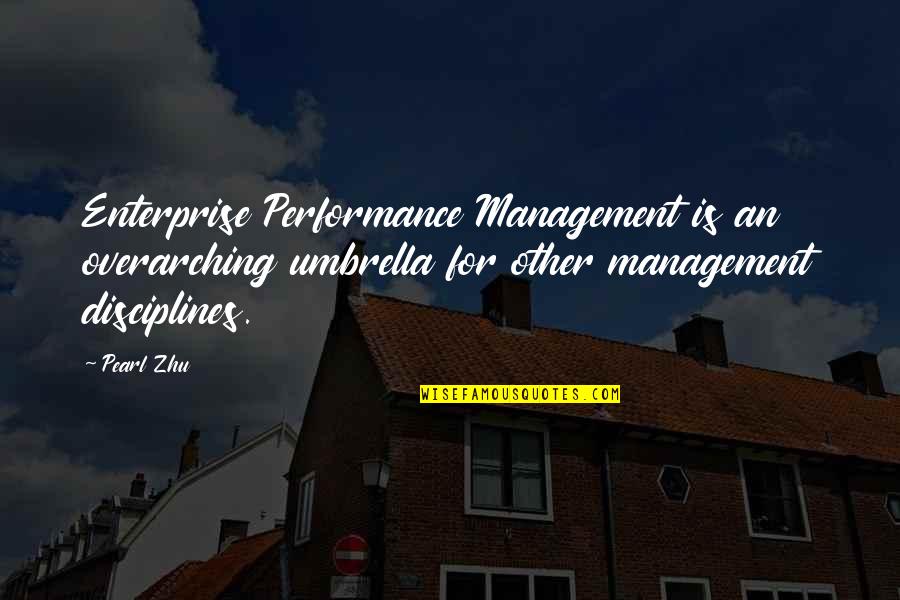 Disciplines Quotes By Pearl Zhu: Enterprise Performance Management is an overarching umbrella for