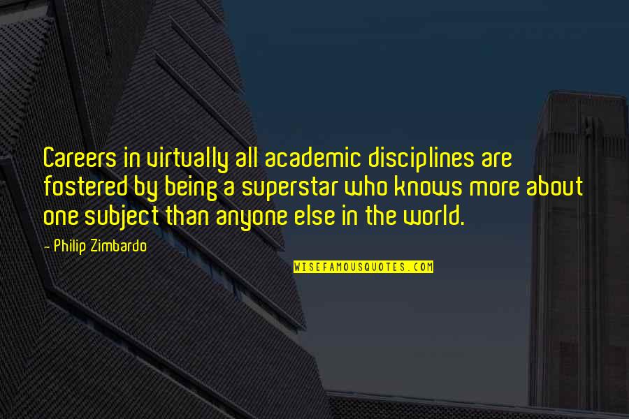 Disciplines Quotes By Philip Zimbardo: Careers in virtually all academic disciplines are fostered
