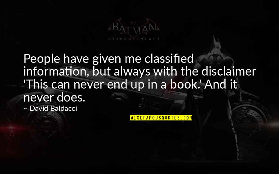 Disclaimer In A Quotes By David Baldacci: People have given me classified information, but always