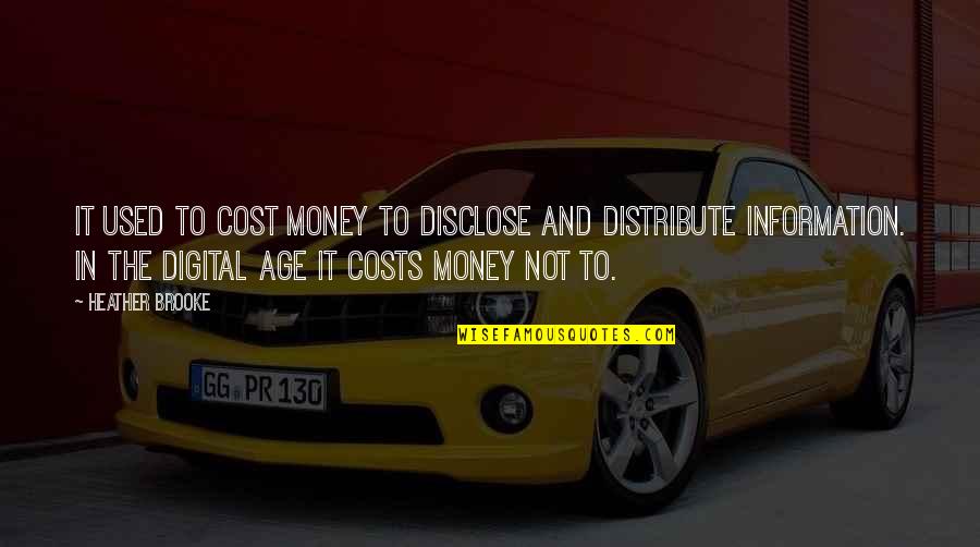 Disclose Quotes By Heather Brooke: It used to cost money to disclose and Disclose Quotes By Heather Brooke: It used to cost money to disclose and