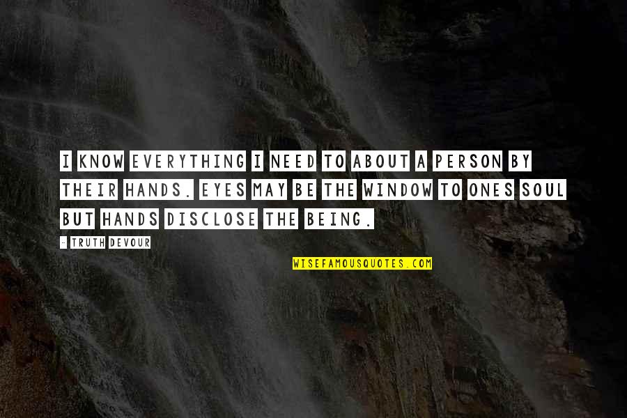 Disclose Quotes By Truth Devour: I know everything I need to about a Disclose Quotes By Truth Devour: I know everything I need to about a