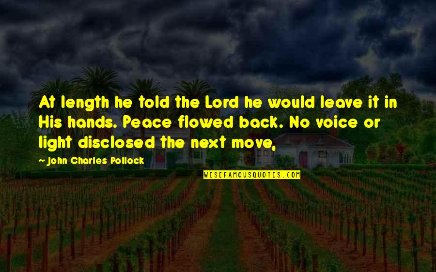 Disclosed Quotes By John Charles Pollock: At length he told the Lord he would