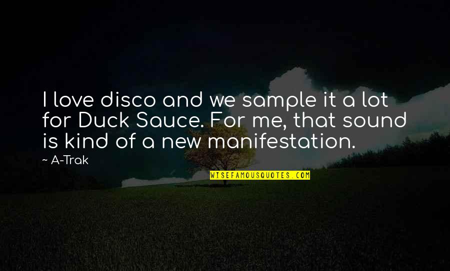 Disco Quotes By A-Trak: I love disco and we sample it a