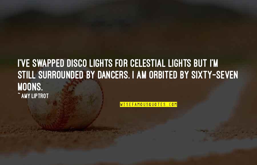 Disco Quotes By Amy Liptrot: I've swapped disco lights for celestial lights but