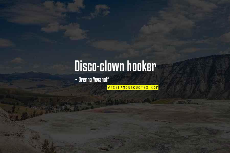 Disco Quotes By Brenna Yovanoff: Disco-clown hooker