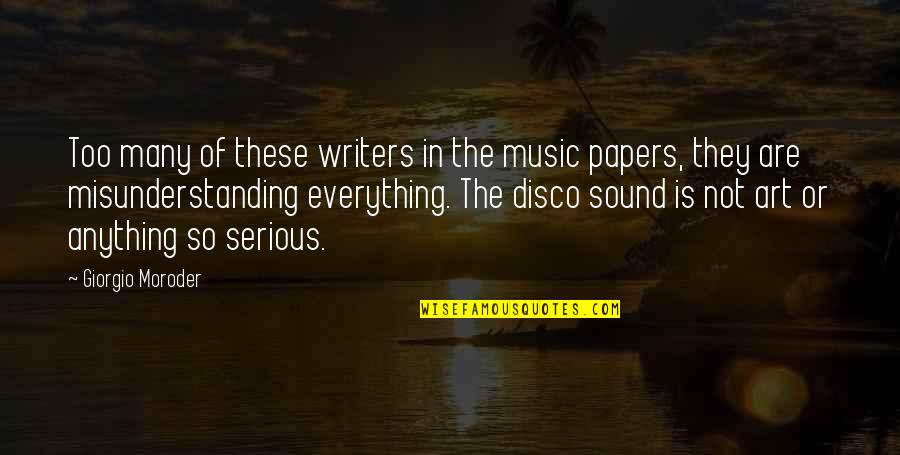 Disco Quotes By Giorgio Moroder: Too many of these writers in the music