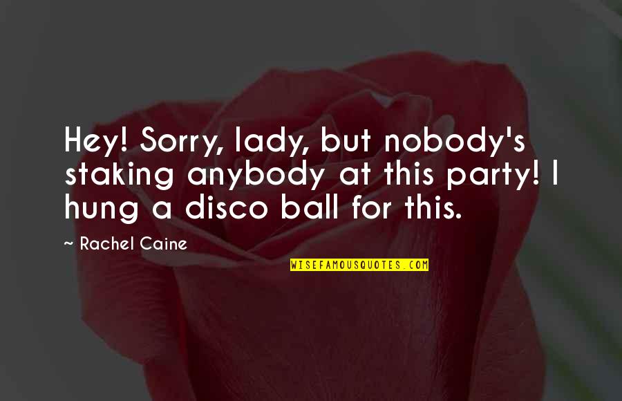 Disco Quotes By Rachel Caine: Hey! Sorry, lady, but nobody's staking anybody at