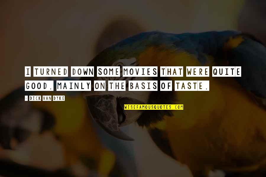 Discoloration Of Tongue Quotes By Dick Van Dyke: I turned down some movies that were quite