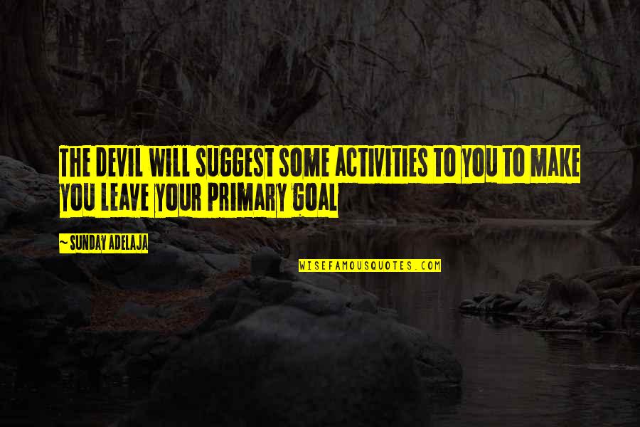 Discoloration Of Tongue Quotes By Sunday Adelaja: The devil will suggest some activities to you