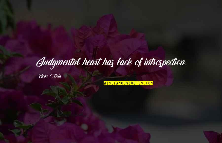 Discoloring Quotes By Toba Beta: Judgmental heart has lack of introspection.
