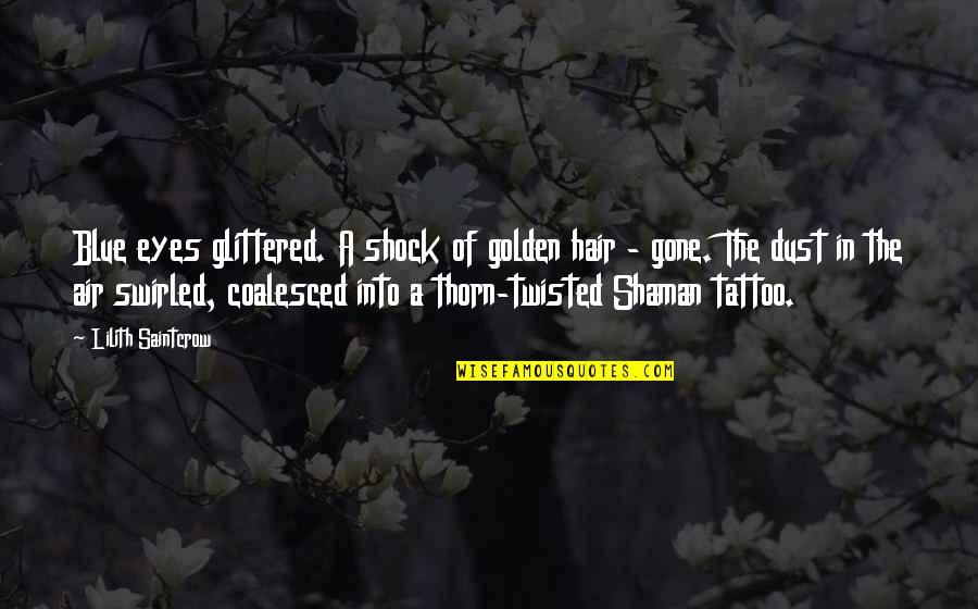 Discoloring White Tile Quotes By Lilith Saintcrow: Blue eyes glittered. A shock of golden hair