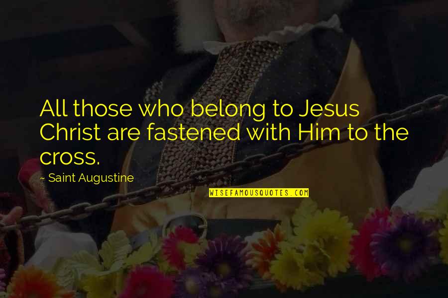 Discolors Quotes By Saint Augustine: All those who belong to Jesus Christ are