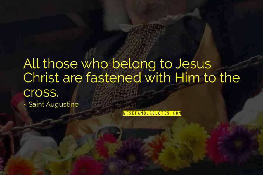 Discolors Quotes By Saint Augustine: All those who belong to Jesus Christ are Discolors Quotes By Saint Augustine: All those who belong to Jesus Christ are